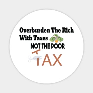 Tax The Rich Not The Poor, Equality Gift Idea, Poor People, Rich People Magnet